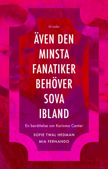 Även den minsta fanatiker behöver sova ibland – en berättelse om Karisma Center