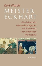 Meister Eckhart: die Geburt der Deutschen Mystik aus dem Geist der arabischen Philosophie