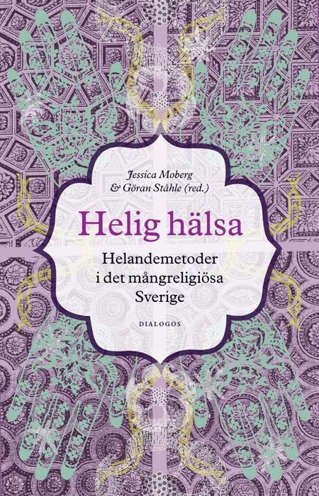 Helig hälsa: Helandemetoder i det mångreligiösa Sverige