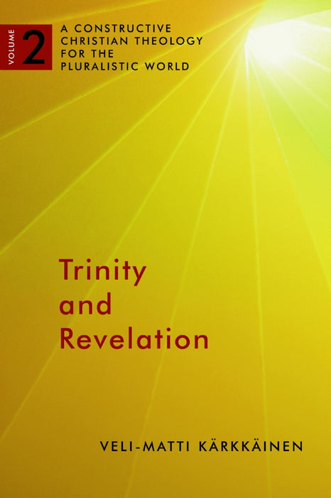 Trinity and Revelation: A Constructive Christian Theology for the Pluralistic World - Volume 2