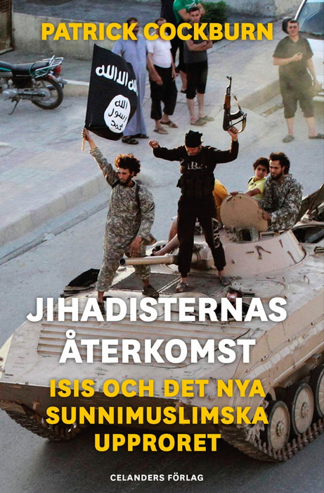 Jihadisternas återkomst: ISIS och det nya sunnimuslimska upproret