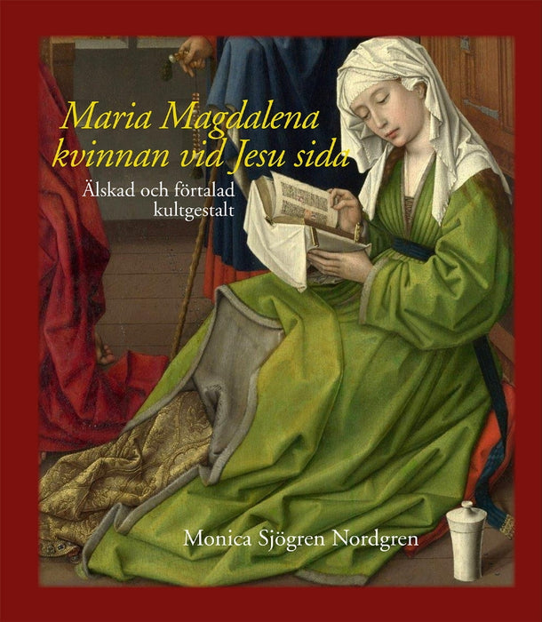 Maria Magdalena, kvinnan vid Jesu sida: Älskad och förtalad kultgestalt