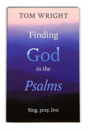 Finding God in the Psalms: Sing, pray, live