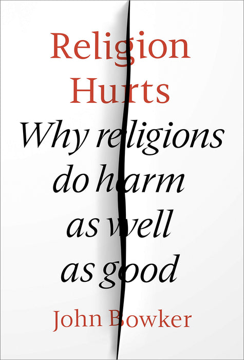 Religion Hurts Why Religions Do Harm As Well As Good