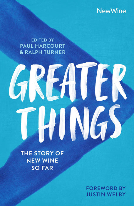 Greater Things The Story of New Wine So Far