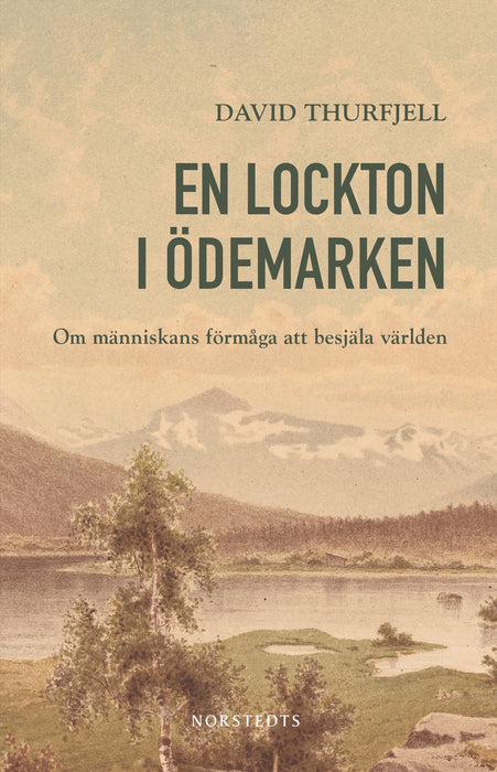 En lockton i ödemarken: Om människans förmåga att besjäla världen