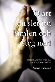 O att du slet itu himlen och steg ner! : om Jesus, Jonas Gardell och Guds andedräkts