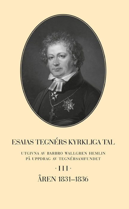 Esaias Tegnérs kyrkliga tal. Del 3, ≈ren 1831-1836