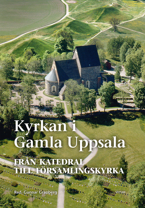 Kyrkan i Gamla Uppsala - Från katedral till församlingskyrka