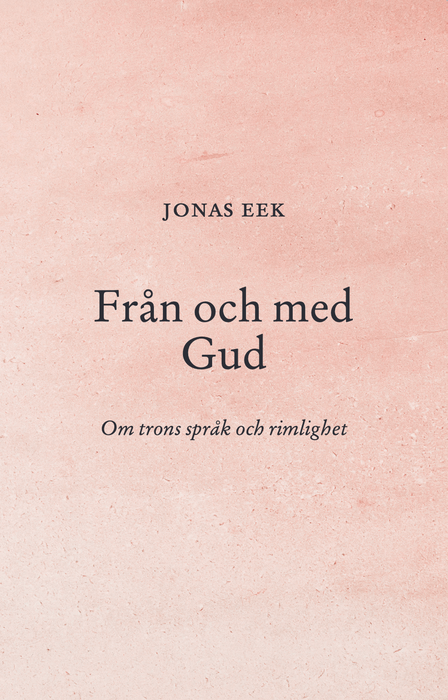 Från och med Gud - om trons språk och rimlighet